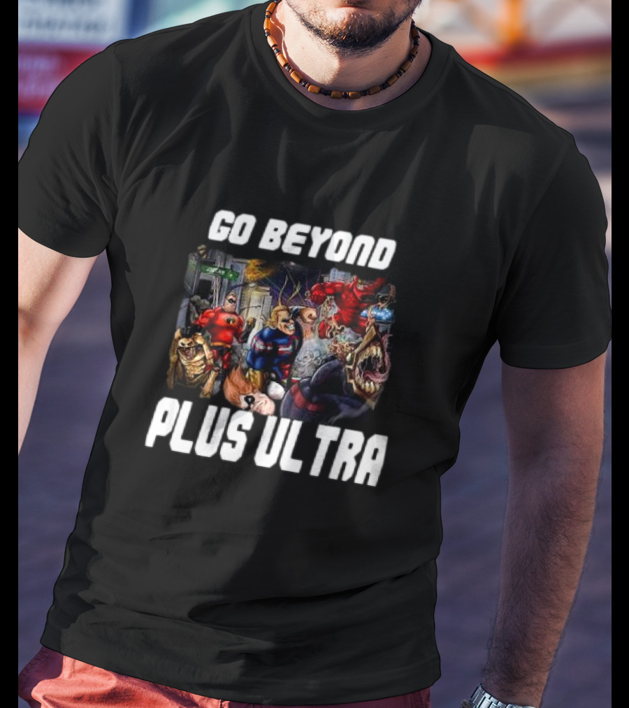 Go Beyond Plus Ultra Superhero Team Up Collaboration T-Shirt