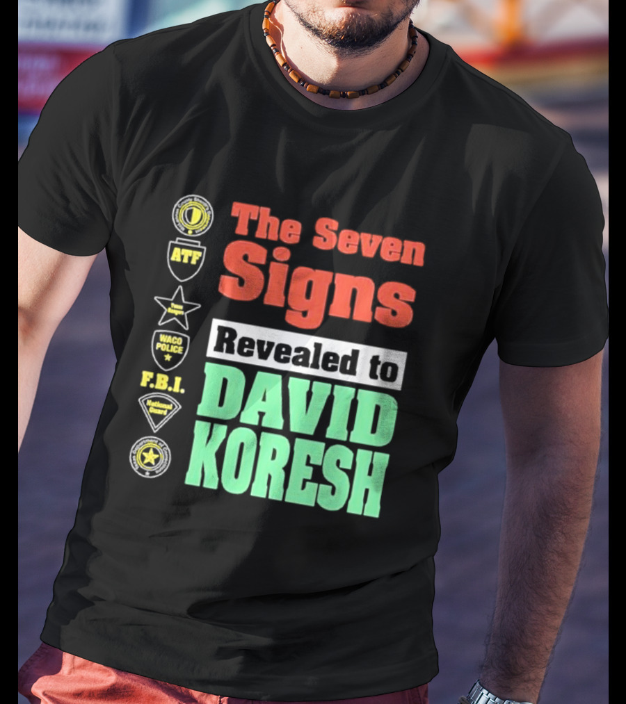 The Seven Signs ATF Waco Police FBI National Guard Revealed To David Koresh T-Shirt
