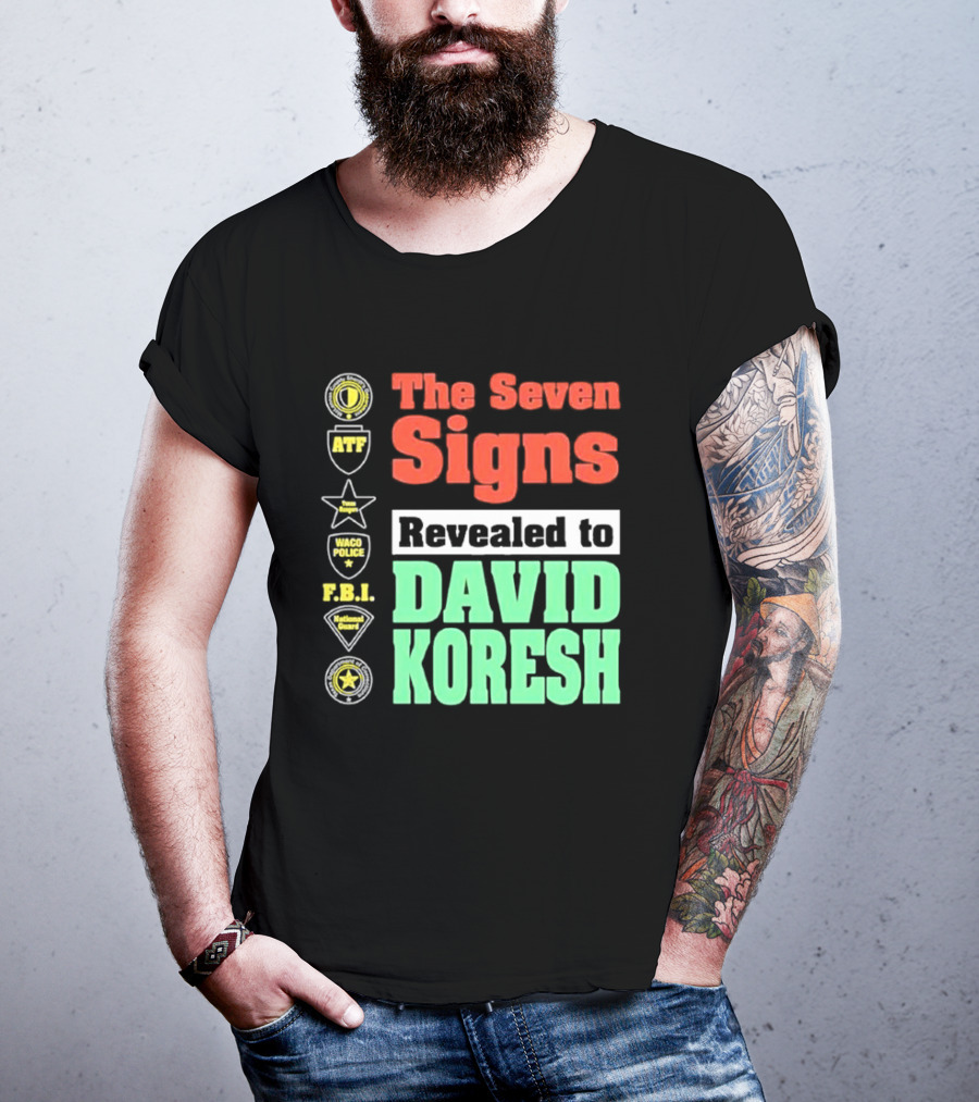 The Seven Signs ATF Waco Police FBI National Guard Revealed To David Koresh T-Shirt