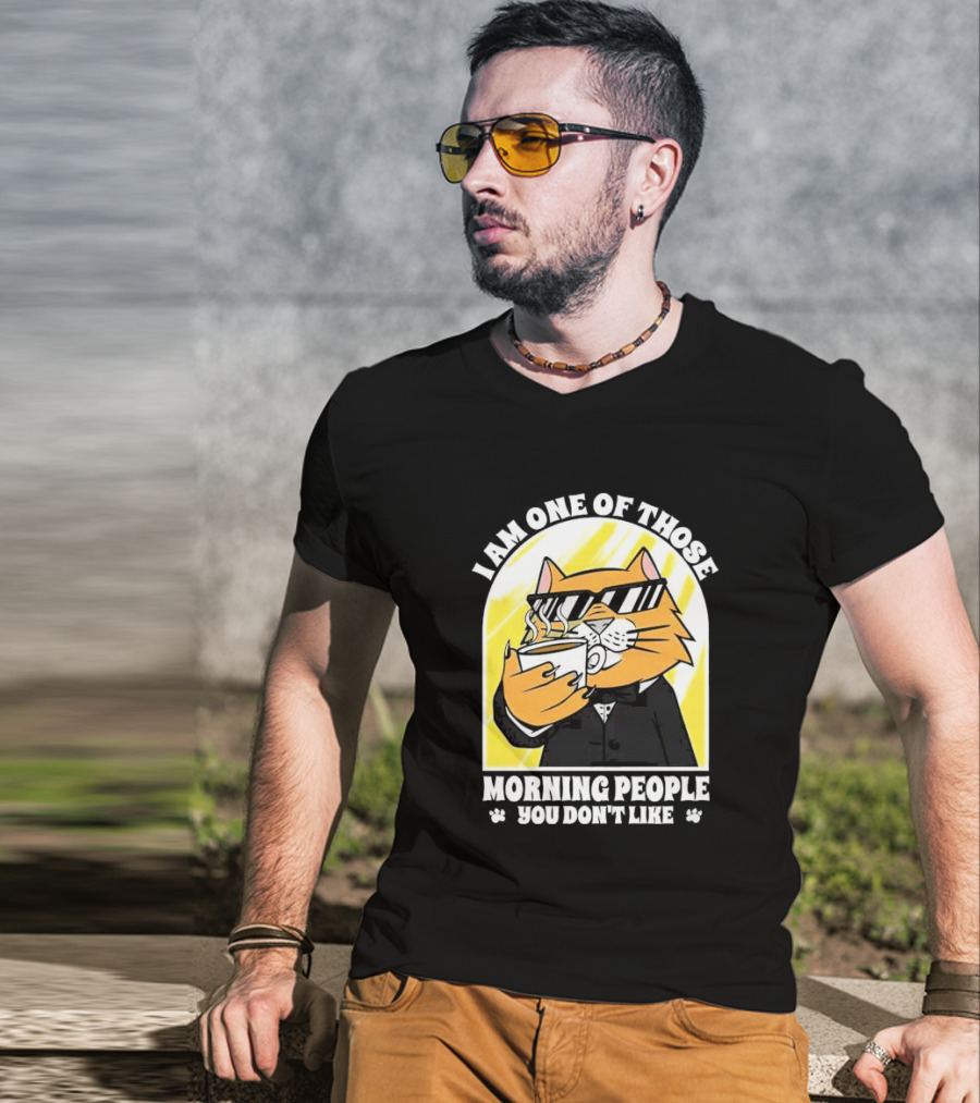 I Am One Of Those Morning People You Don’t Like Cat With Coffee And Sunglasses T-Shirt