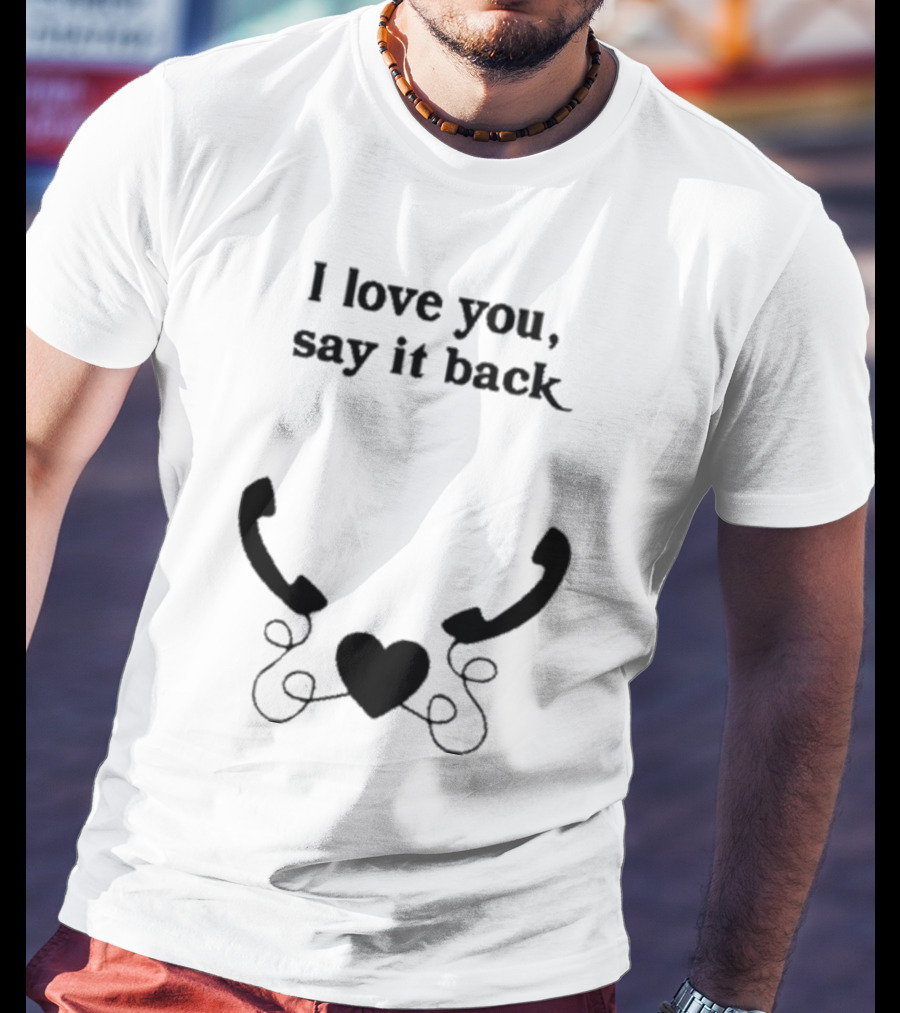 I Love You Say It Back Heart Telephones T-Shirt