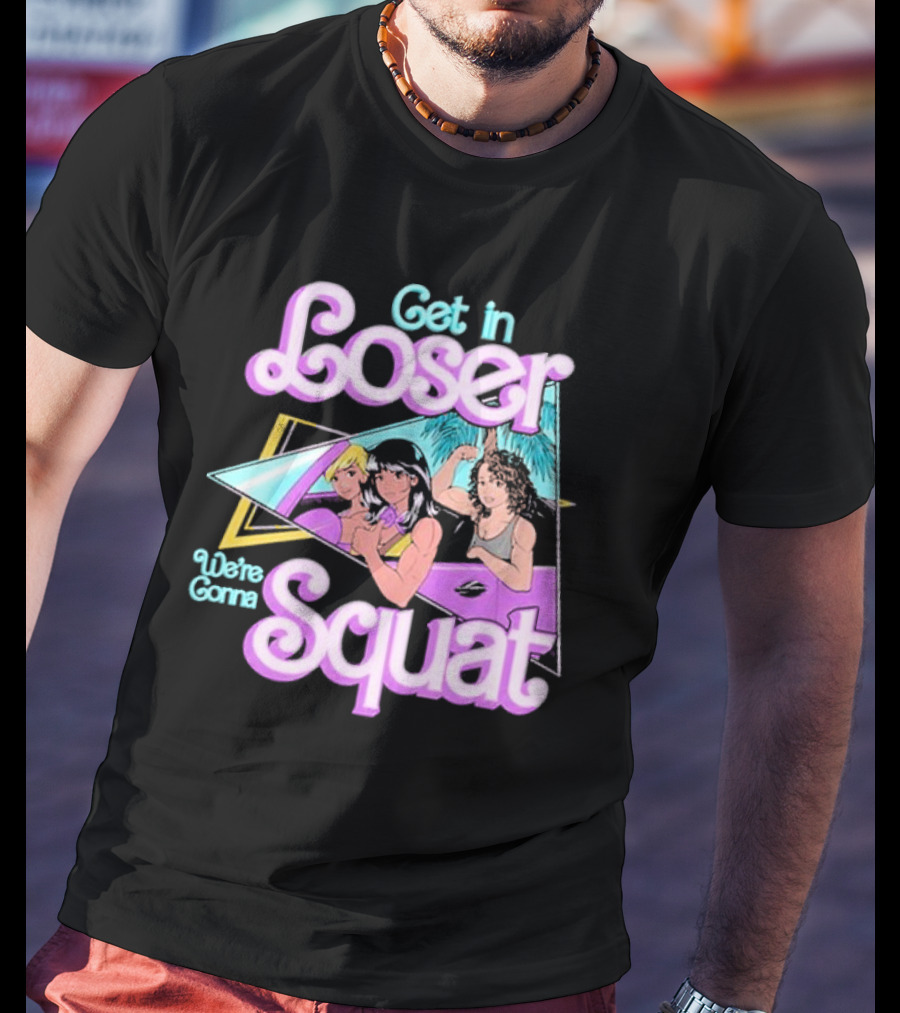 Get In Loser We’re Gonna Squat Retro Car Workout T-Shirt