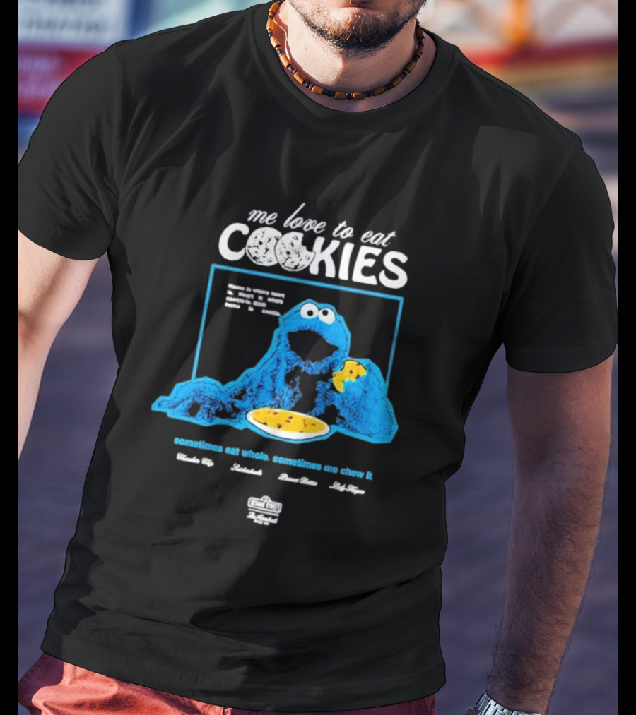 Me Love To Eat Cookies Sometimes Eat Whole Sometimes Me Chew It T-Shirt