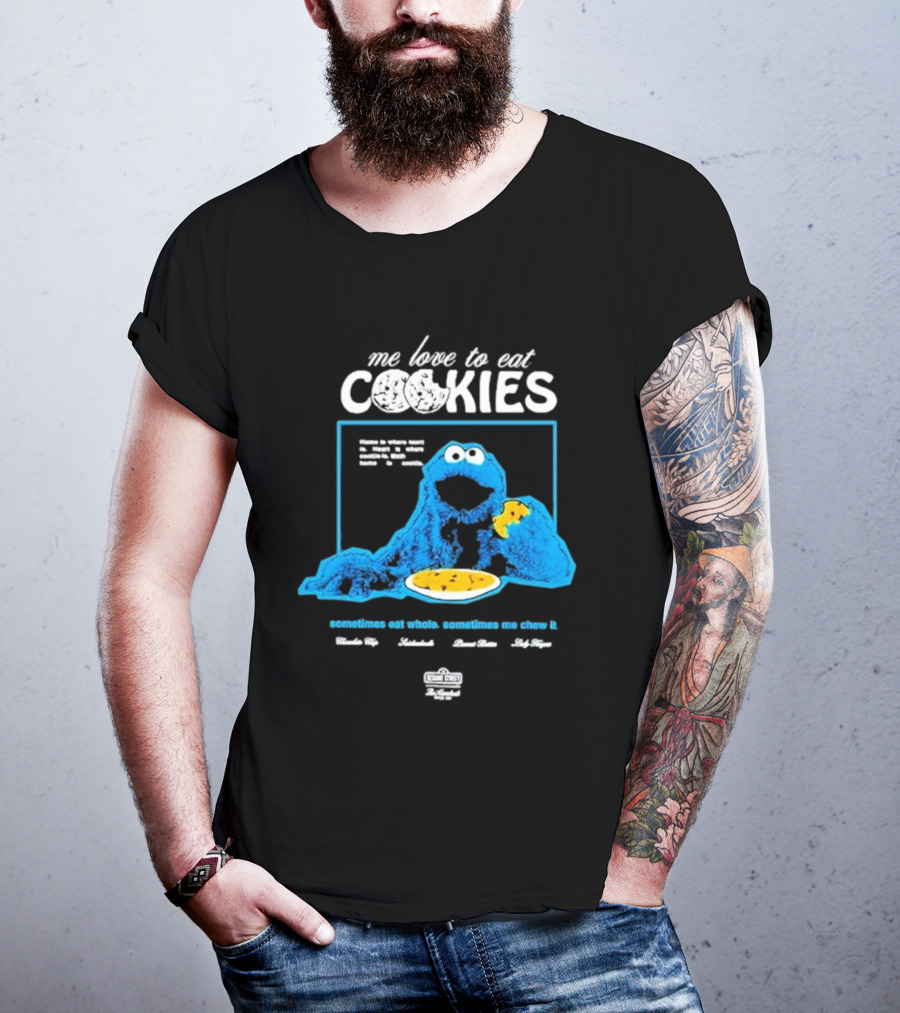 Me Love To Eat Cookies Sometimes Eat Whole Sometimes Me Chew It T-Shirt
