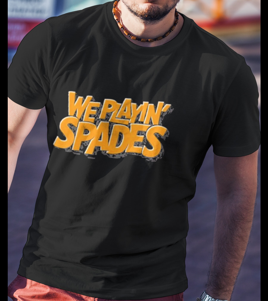 Wondery We Playin’ Spades Bold Retro Typography T-Shirt