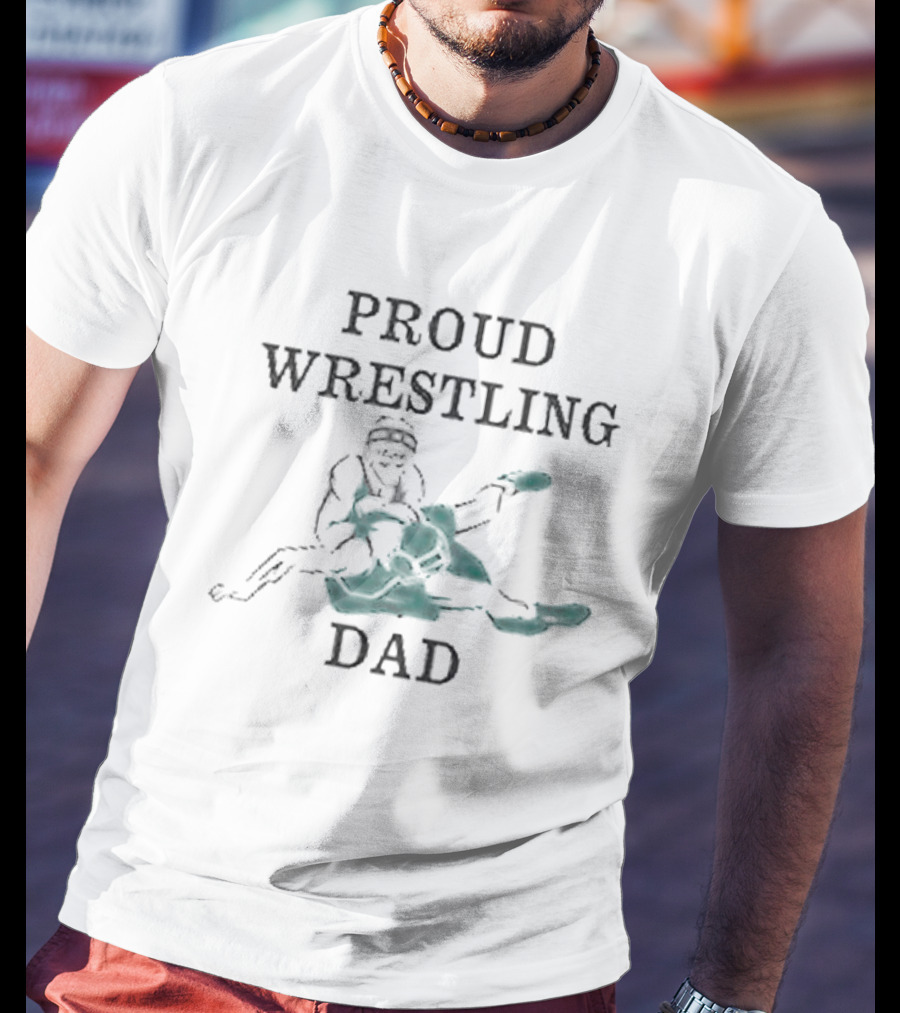 Proud Wrestling Dad With Wrestler T-Shirt