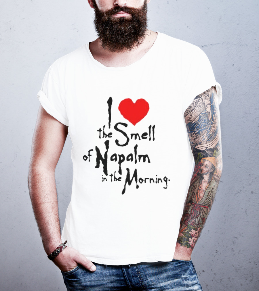 I Heart The Smell Of Napalm In The Morning T-Shirt