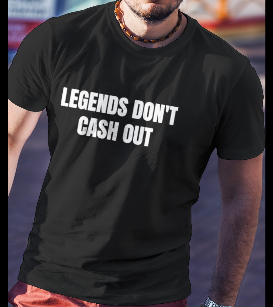 John Hyslop Legends Don’t Cash Out T-Shirt