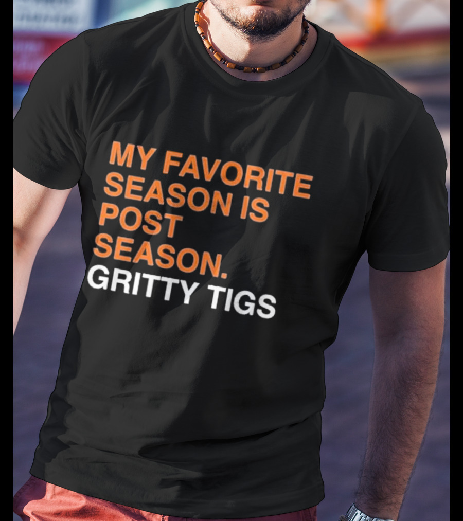 My Favorite Season Is Postseason Gritty Tigs T-Shirt