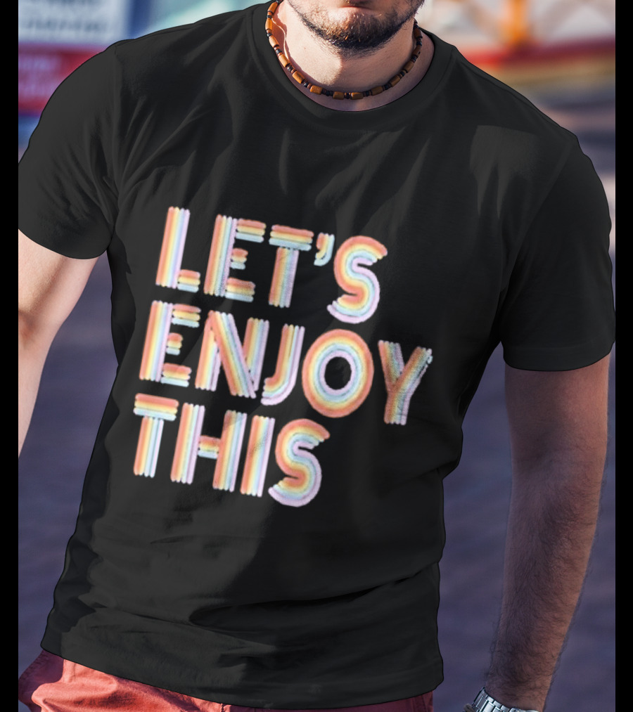 Vegas Matt Let's Enjoy This New Let's Enjoy This T-Shirt