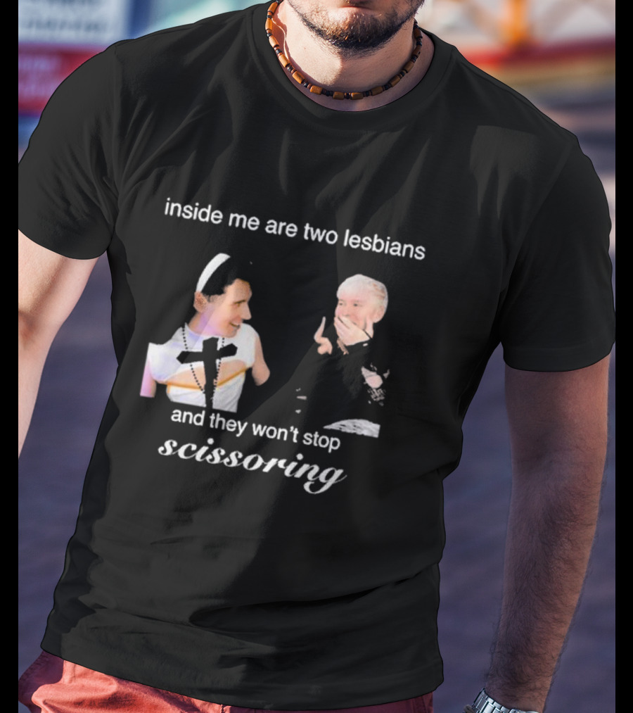 Inside Me Are Two Lesbians And They Won’t Stop Scissoring Danswideslit T-Shirt