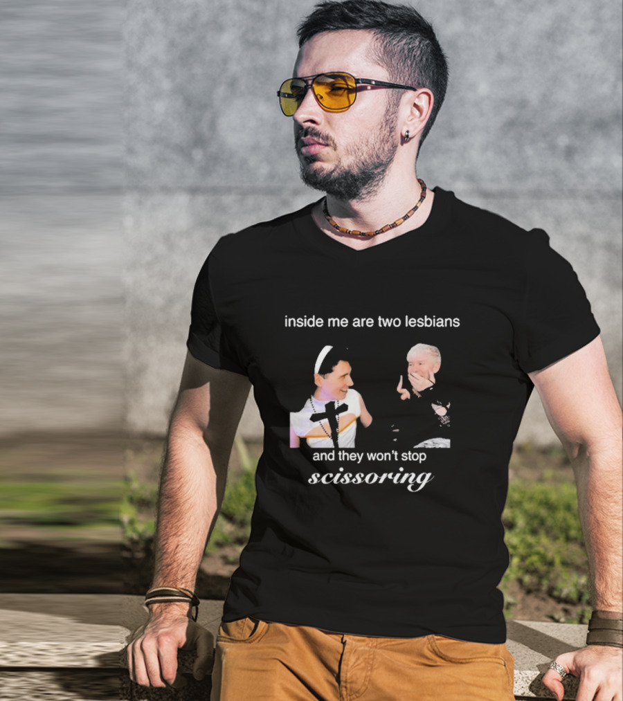 Inside Me Are Two Lesbians And They Won’t Stop Scissoring Danswideslit T-Shirt