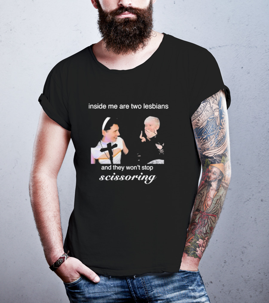 Inside Me Are Two Lesbians And They Won’t Stop Scissoring Danswideslit T-Shirt
