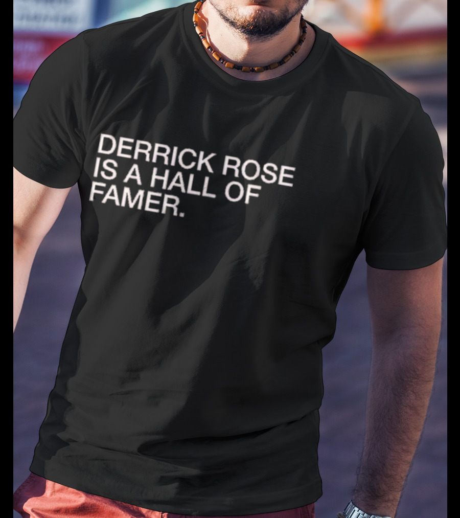 Derrick Rose Is A Hall Of Famer T-Shirt