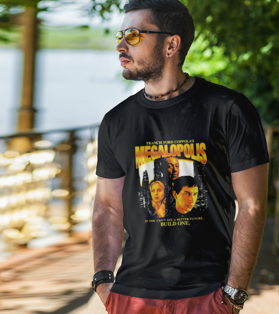 Francis Ford Coppola’s Megalopolis If You Can’t See A Better Future Build One Urban Skyline Cinematic Faces T-Shirt