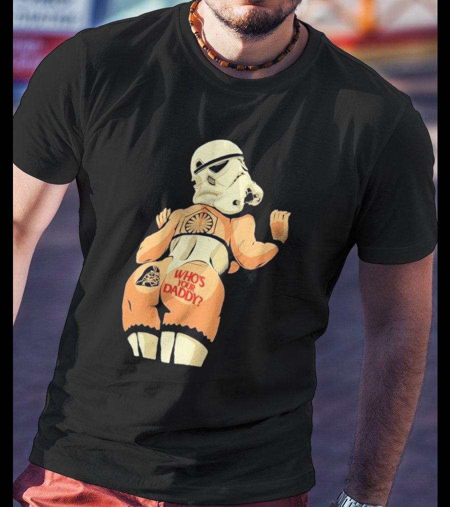Girl A Stormtrooper Who's Your Daddy T-Shirt