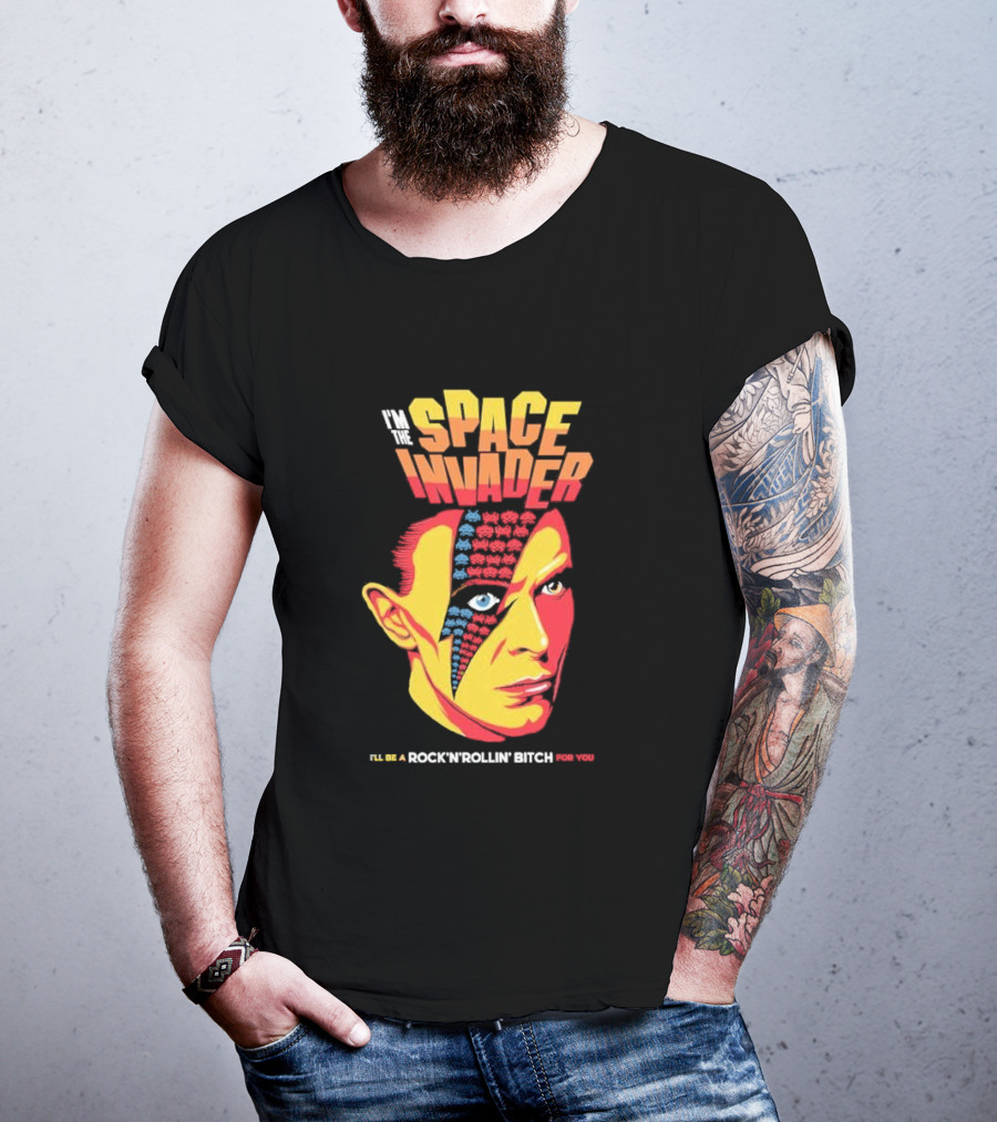 I'm The Space Invader I'll Be A Rock N Rollin Bitch For You T-Shirt