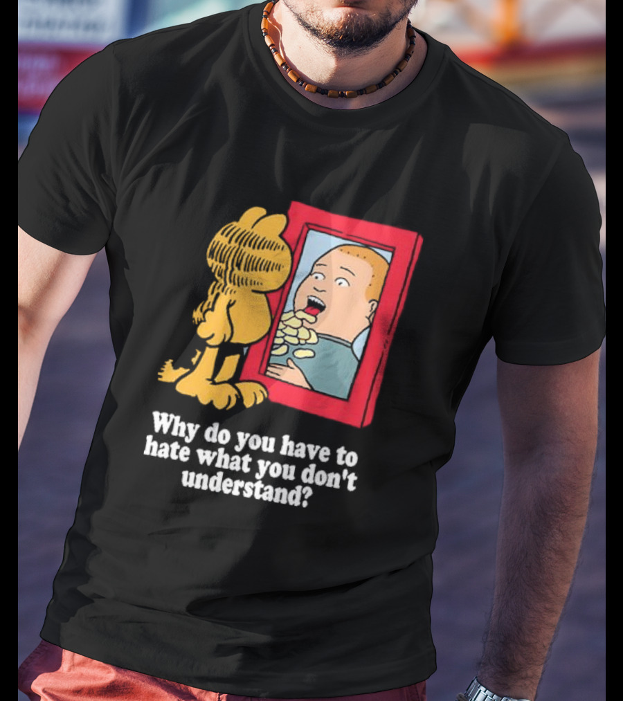 Why Do You Have To Hate What You Don't Understand Garfield Eating Chips Mirror T-Shirt