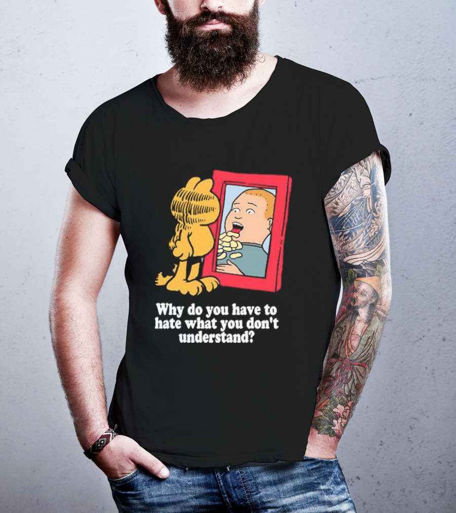 Why Do You Have To Hate What You Don't Understand Garfield Eating Chips Mirror T-Shirt