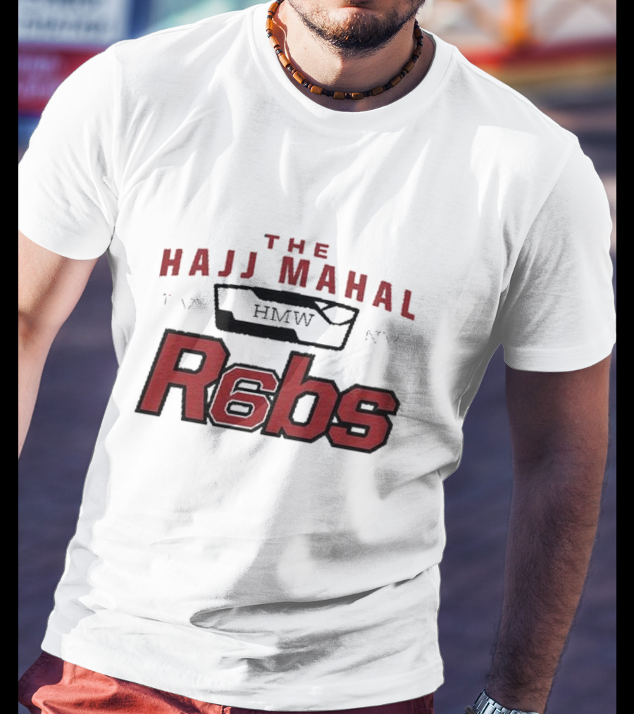 The Hajj Mahal HMW R6bs T-Shirt