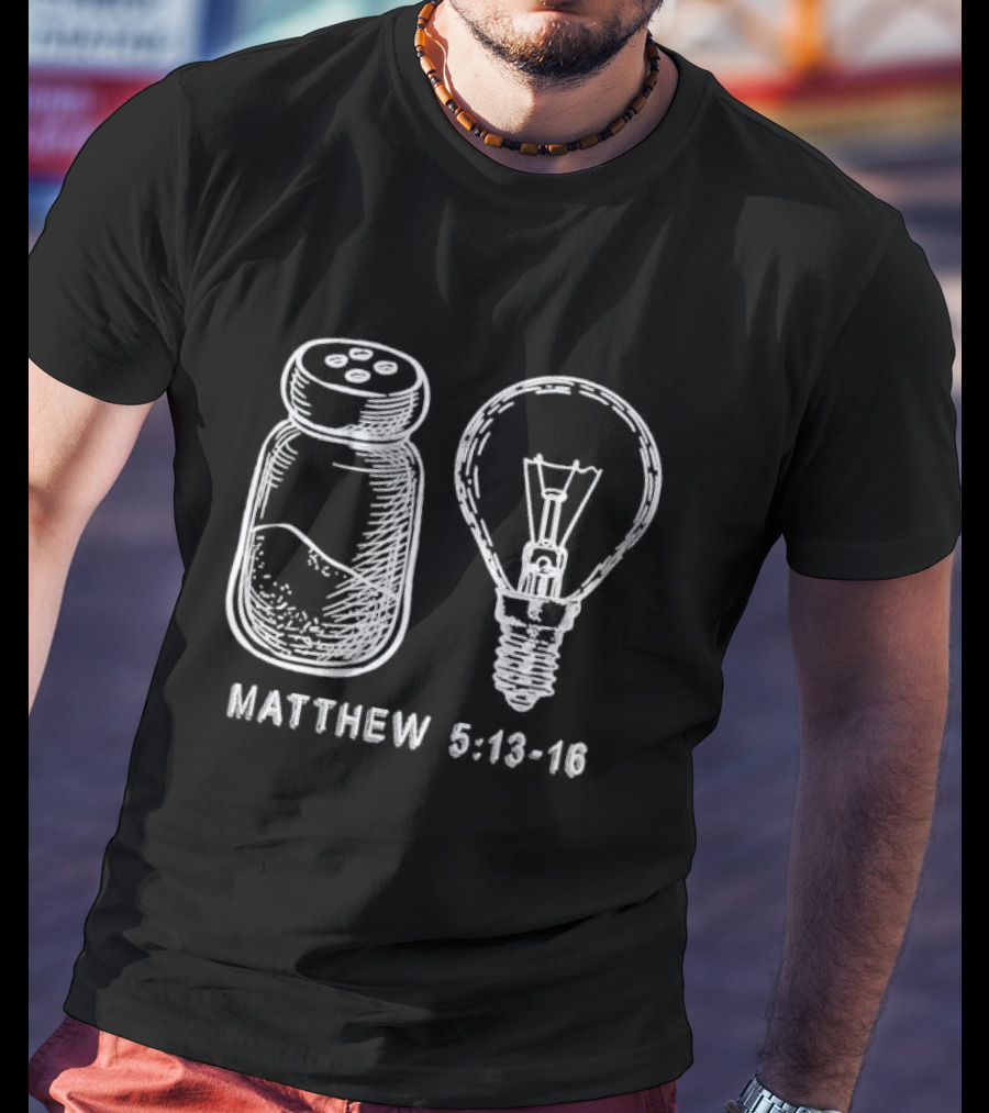 Bible Verse Matthew 5:13-16 Salt And Light Bulb T-Shirt