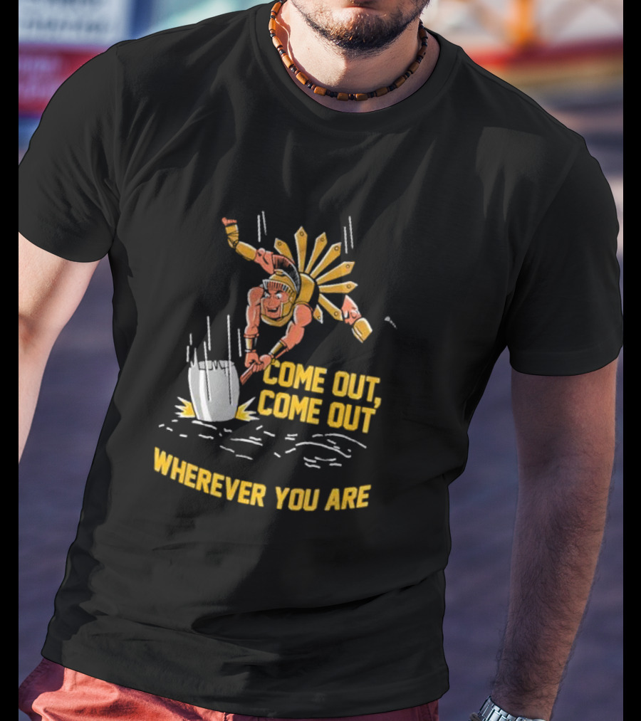 Come Out Come Out Wherever You Are Warrior With Shovel T-Shirt