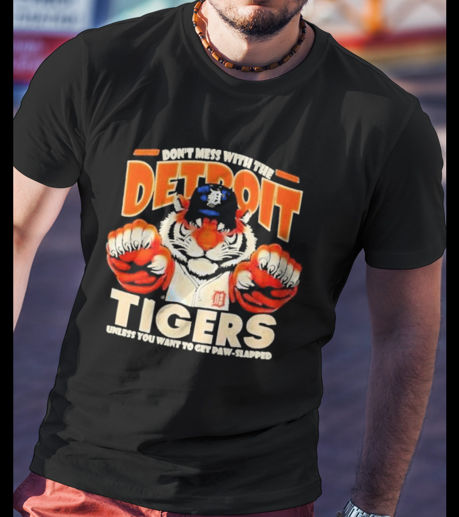Don’t Mess With The Detroit Tigers Baseball Unless You Want To Get Paw-Slapped T-Shirt