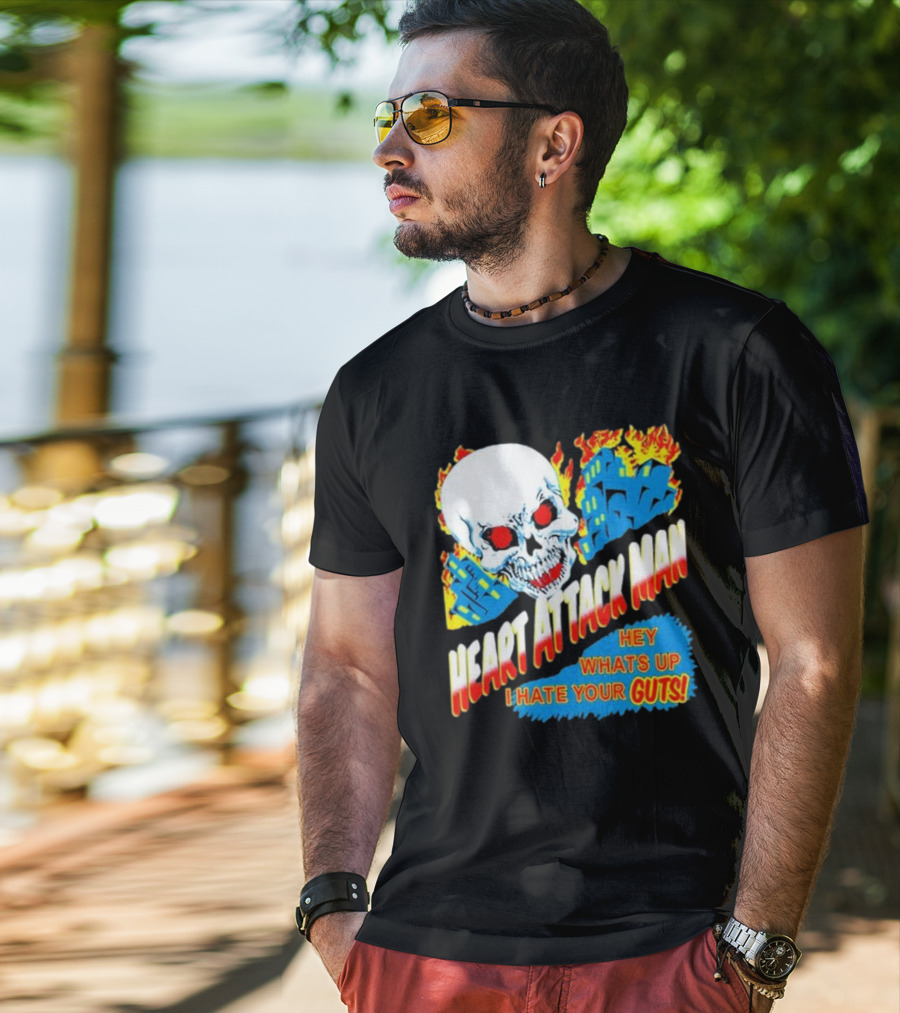 Heart Attack Man Hey Whats Up I Hate Your Guts Flaming Skull And Fiery Comic Book Style Buildings T-Shirt
