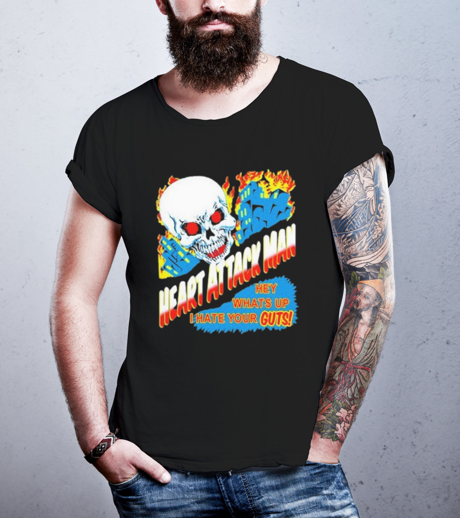 Heart Attack Man Hey Whats Up I Hate Your Guts Flaming Skull And Fiery Comic Book Style Buildings T-Shirt