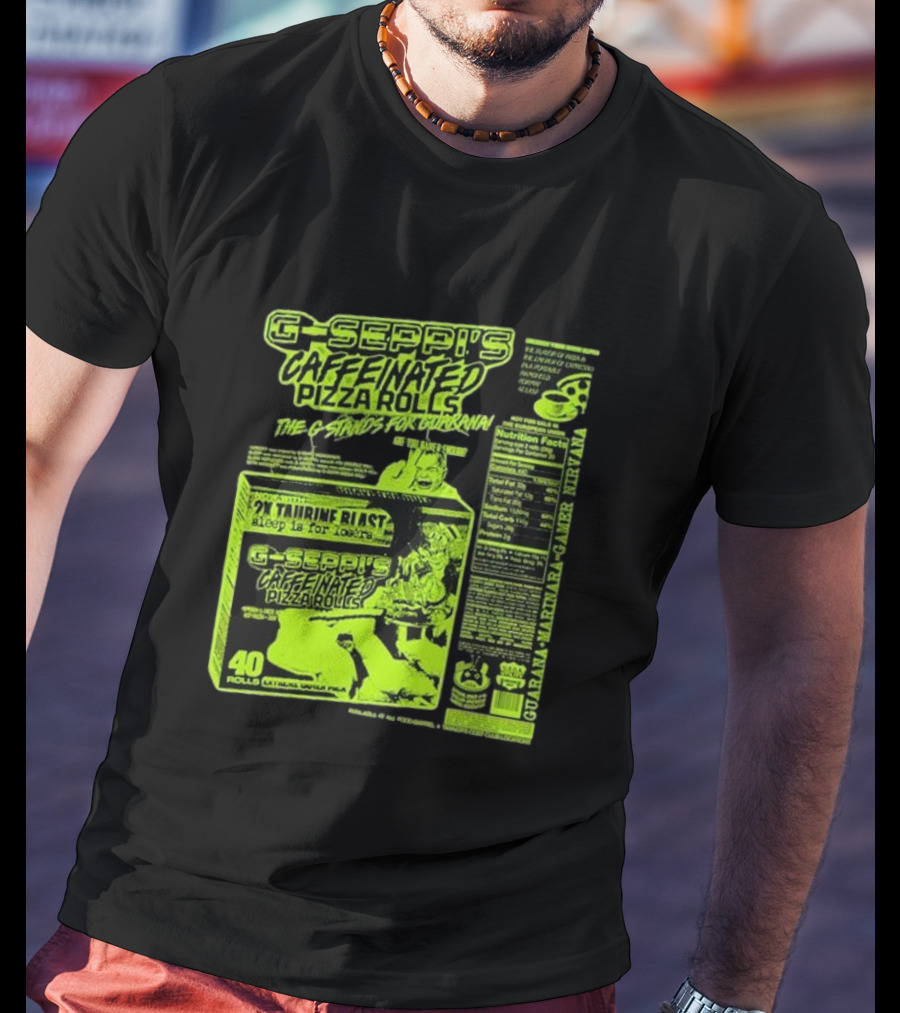 G-Seppi’s Caffeinated Pizza Rolls Guarana Taurine Gamer T-Shirt