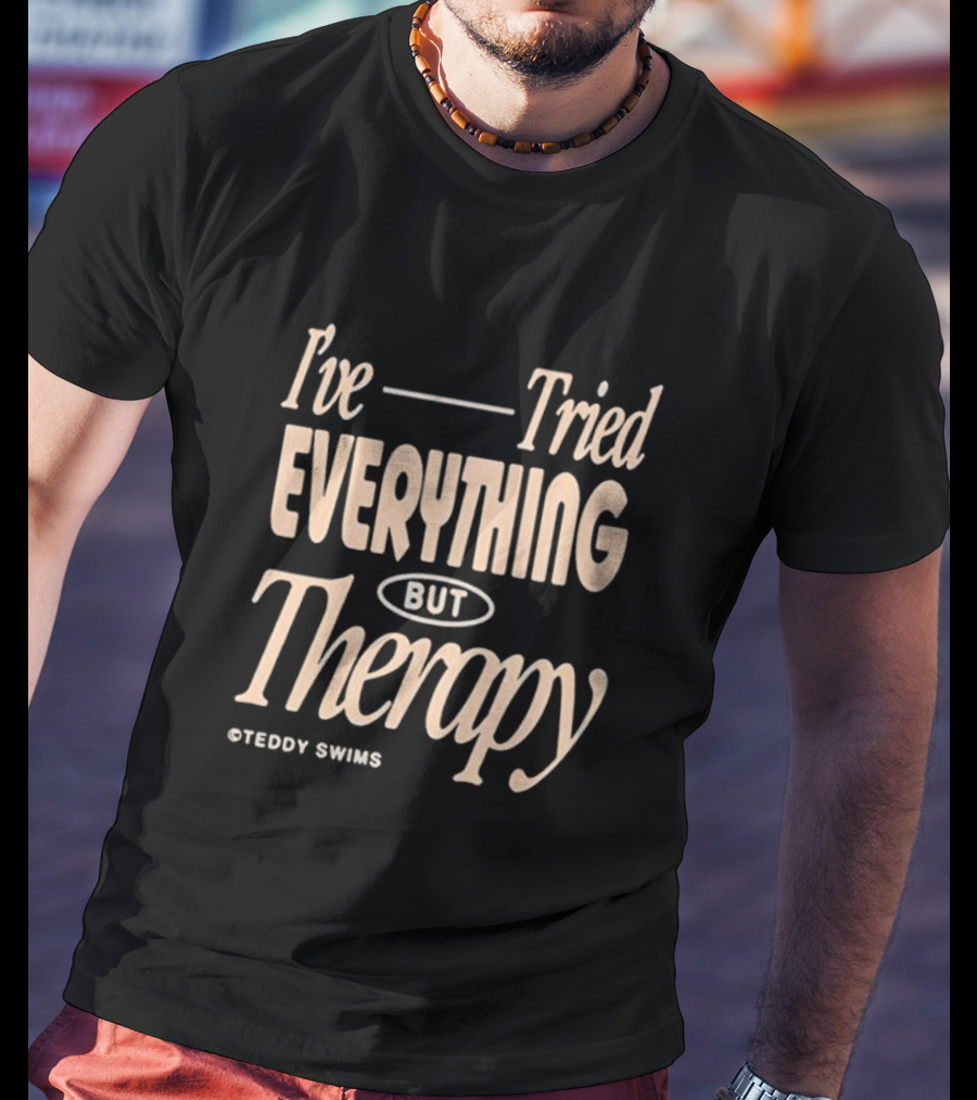 Teddy Swims I’ve Tried Everything But Therapy T-Shirt