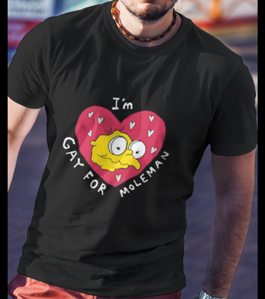 I'm Gay For Moleman Heart T-Shirt