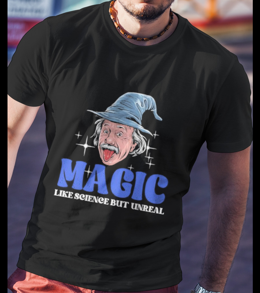 Magic Like Science But Unreal Einstein Wizard Hat Stars T-Shirt