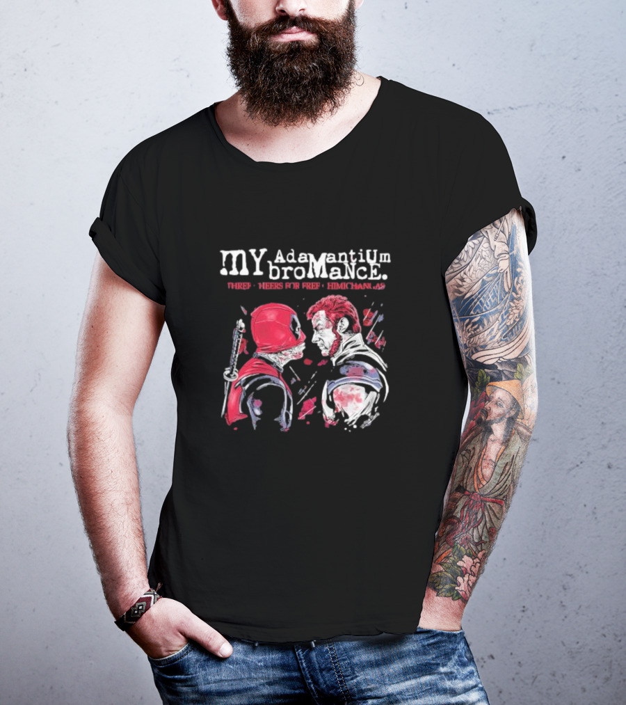 My Adamantium Bromance Three Cheers For Free Chimichangas T-Shirt