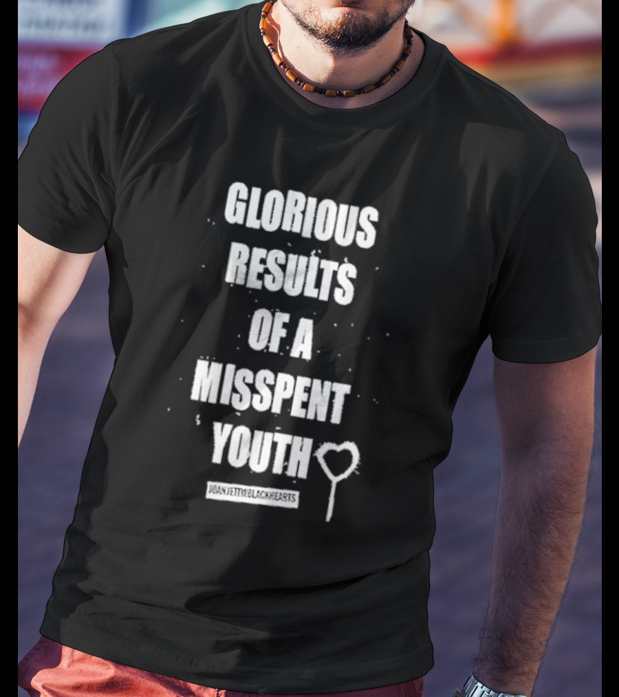 Glorious Results Of A Misspent Youth Joan Jett And The Blackhearts T-Shirt