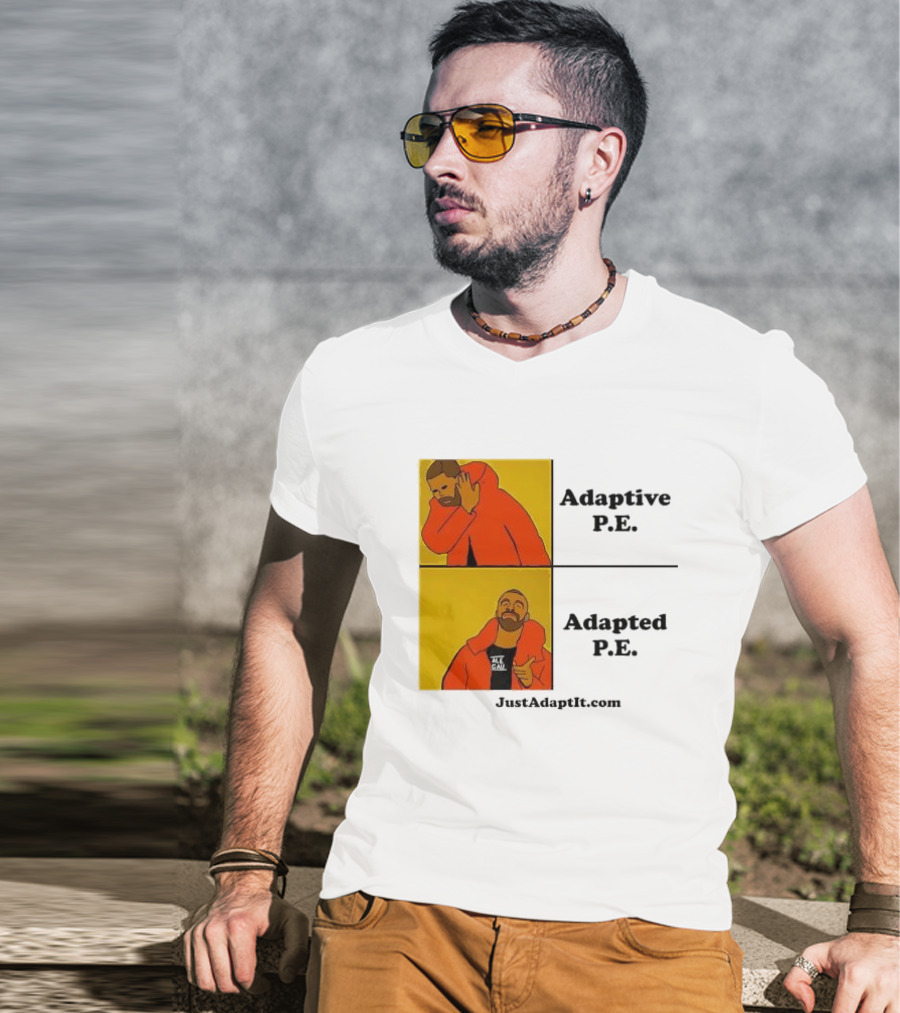 Adaptive P.E. Adapted P.E. JustAdaptIt Com Drake Meme T-Shirt