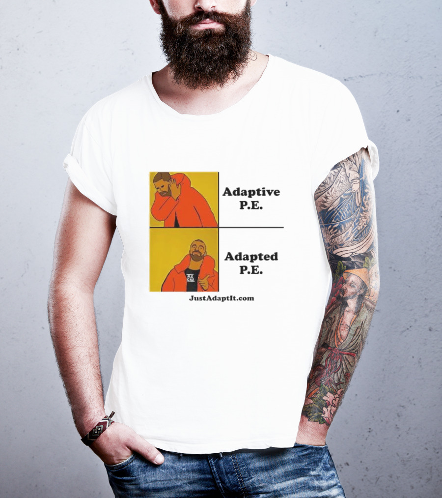 Adaptive P.E. Adapted P.E. JustAdaptIt Com Drake Meme T-Shirt