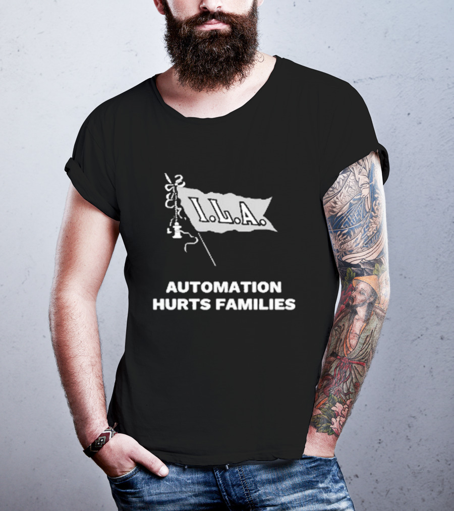I.L.A. Automation Hurts Families Flag T-Shirt