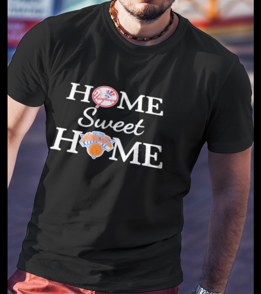 New York Yankees And New York Knicks Home Sweet Home T-Shirt