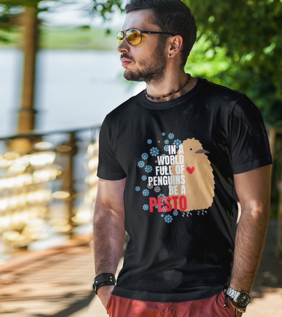 In A World Full Of Penguins Be A Pesto The Penguin More To Love Viral Meme T-Shirt