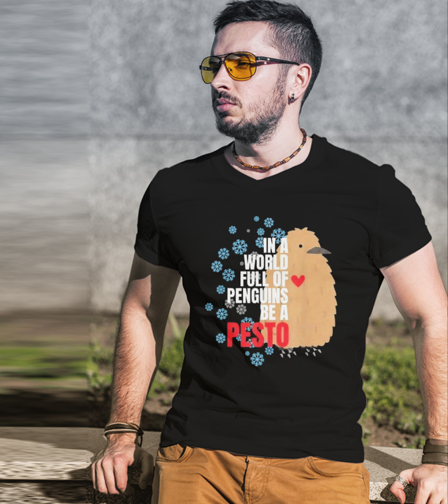 In A World Full Of Penguins Be A Pesto The Penguin More To Love Viral Meme T-Shirt