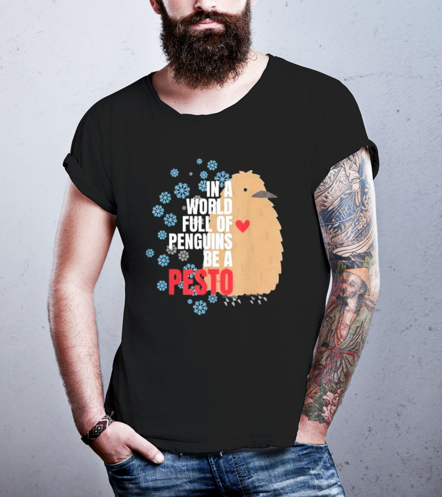 In A World Full Of Penguins Be A Pesto The Penguin More To Love Viral Meme T-Shirt