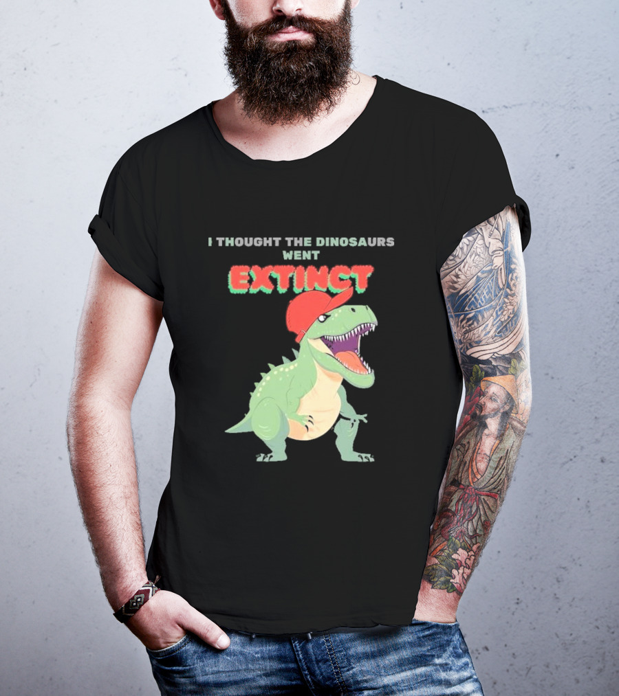 I Thought The Dinosaurs Went Extinct Funny T-Rex With Red Cap T-Shirt