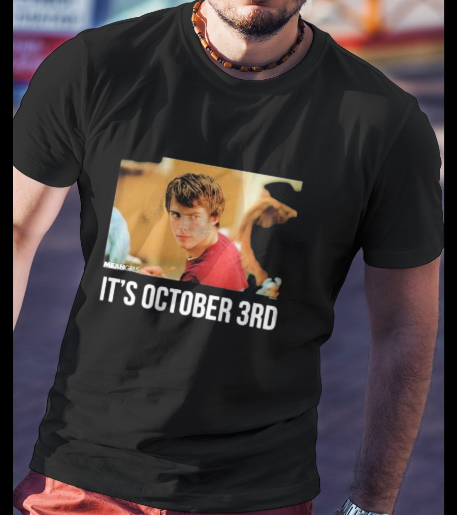 Mean Girls It's October 3rd Meme Aaron Samuels Cady Heron T-Shirt
