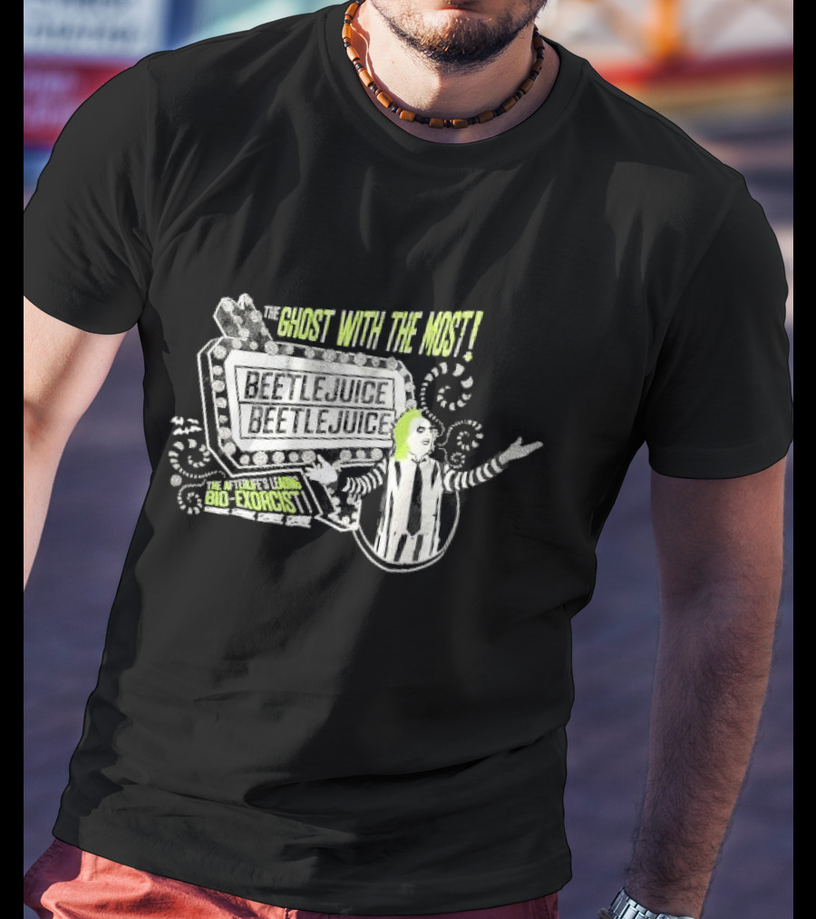 The Ghost With The Most Beetlejuice Bio-Exorcist Beetlejuice Beetlejuice T-Shirt