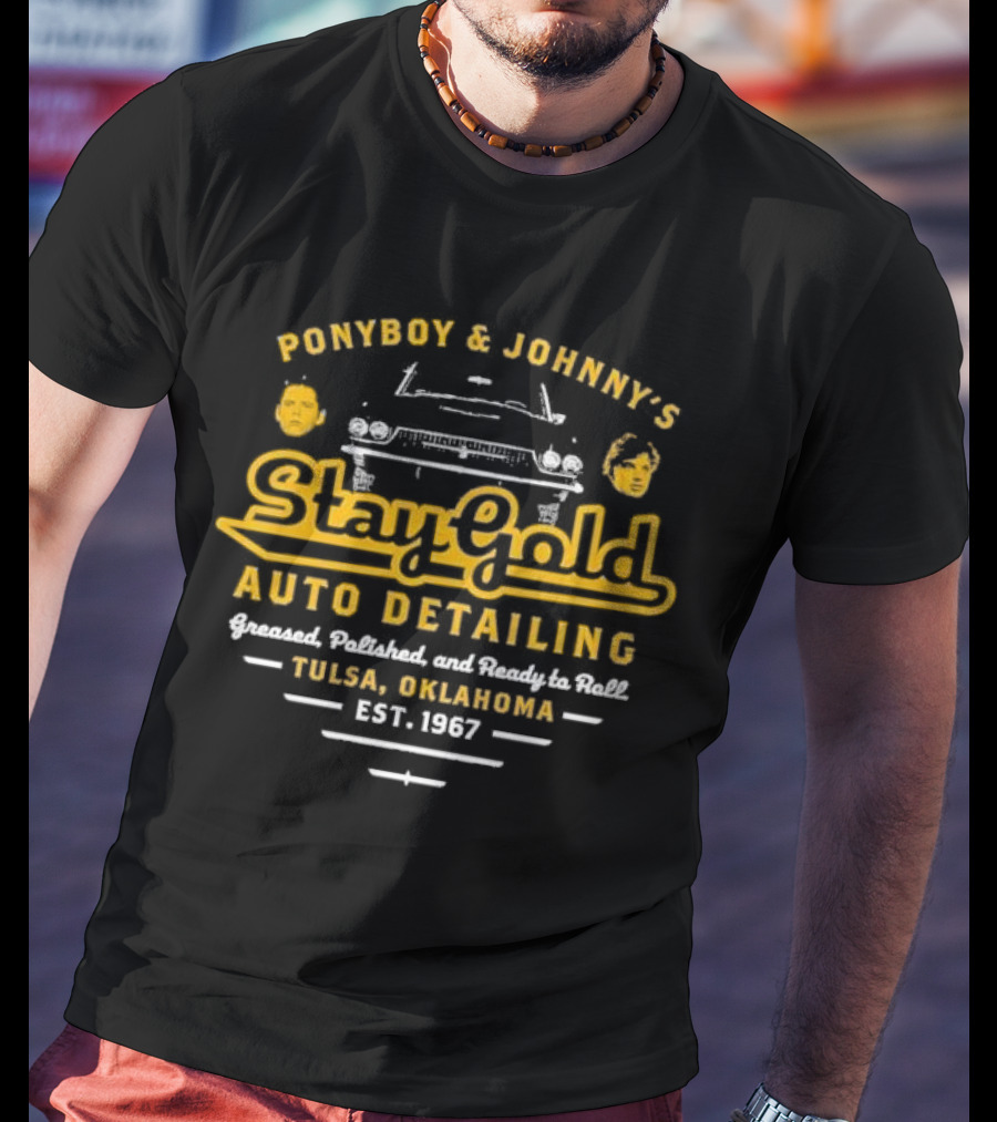 Ponyboy And Johnny’s Stay Gold Auto Detailing Greased Polished And Ready To Roll Tulsa Oklahoma Est 1967 Classic Car Service T-Shirt