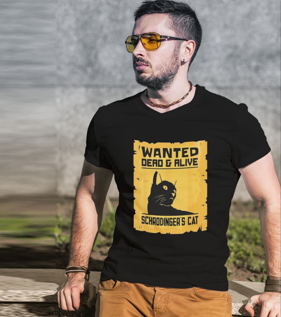 Wanted Dead And Alive Schrodinger’s Cat T-Shirt