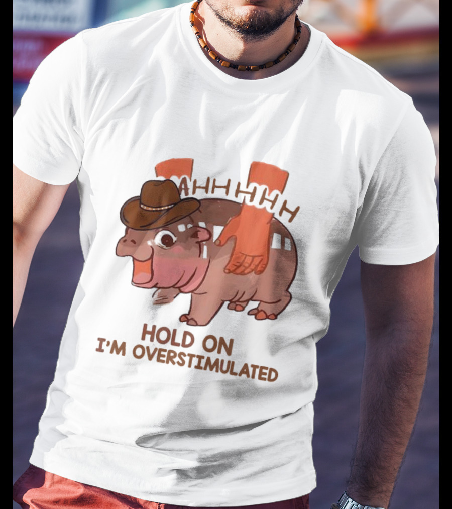 Hold On I'm Overstimulated Cowboy Hippo With Cowboy Hat And Hands T-Shirt