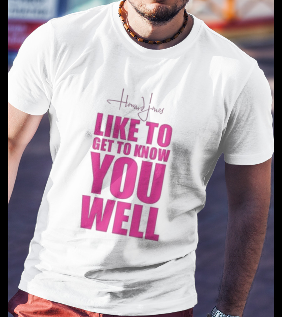 Howard Jones Like To Get To Know You Well T-Shirt