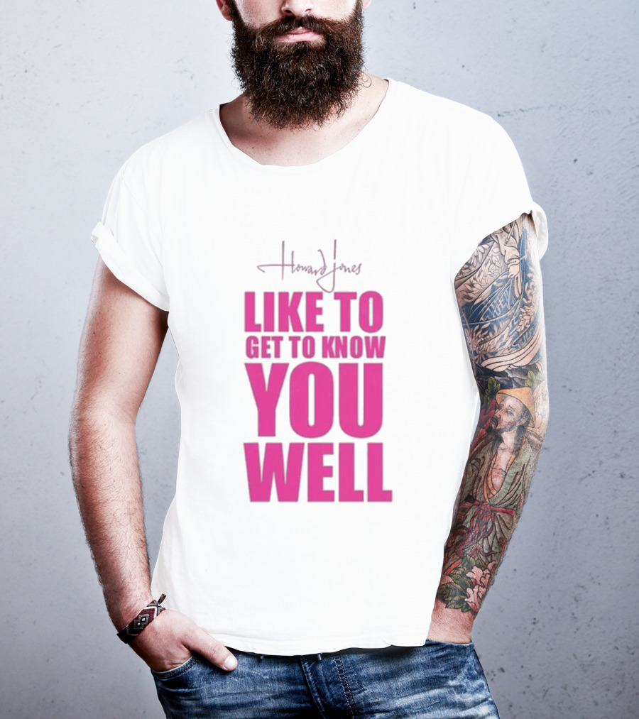Howard Jones Like To Get To Know You Well T-Shirt